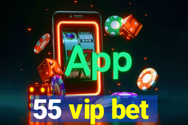 55 vip bet